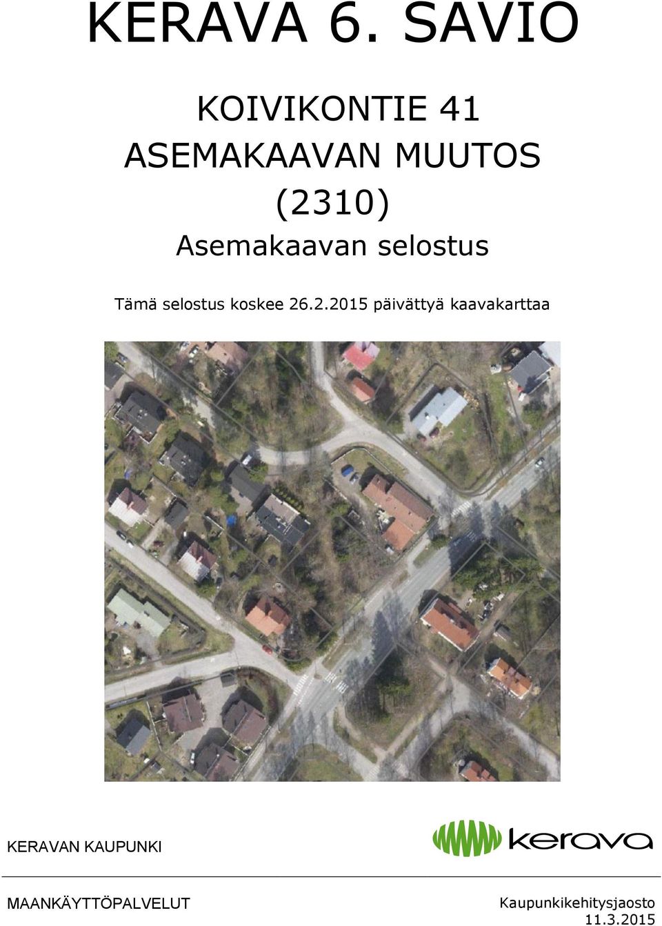 Asemakaavan selostus Tämä selostus koskee 26