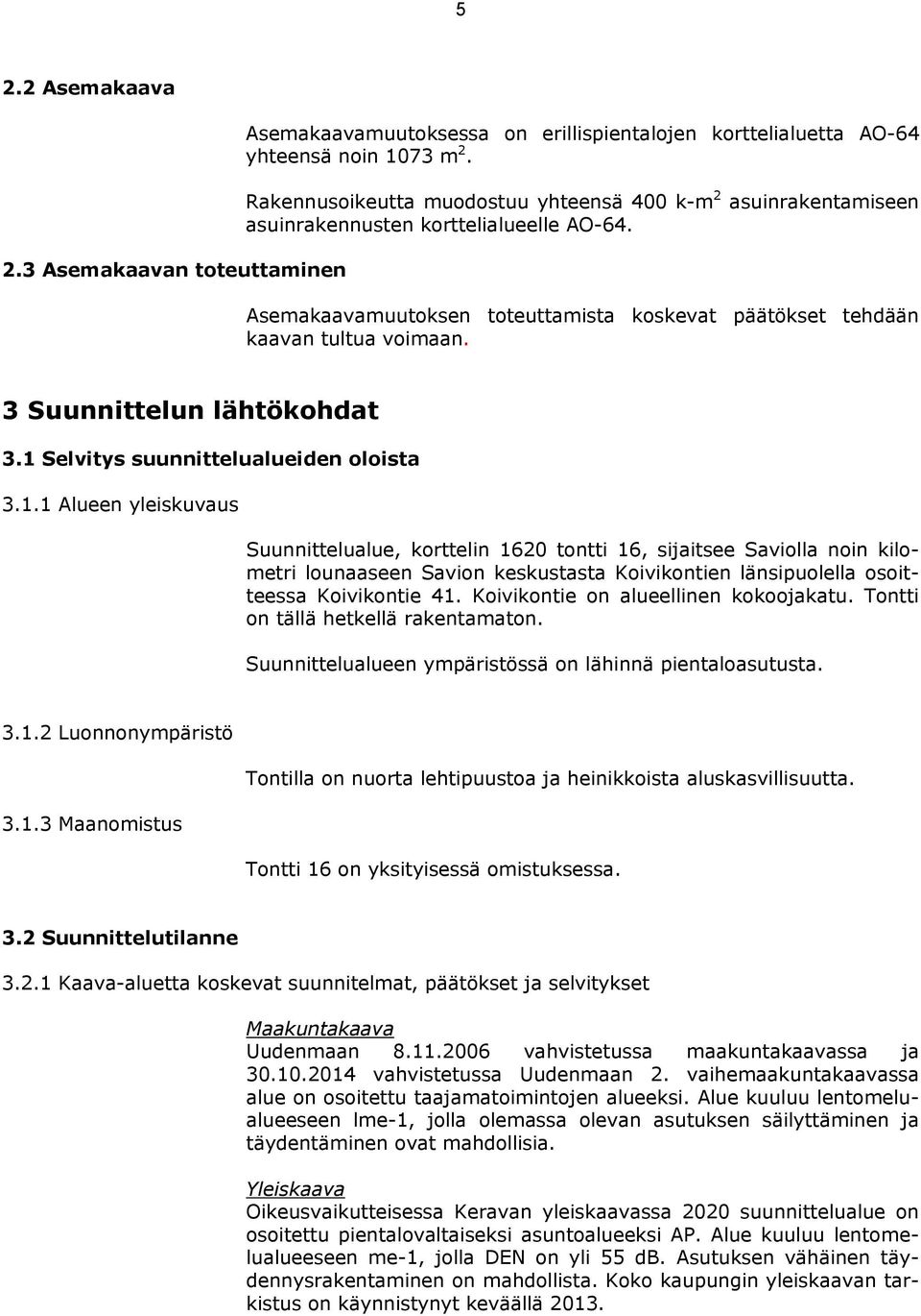 3 Suunnittelun lähtökohdat 3.1 