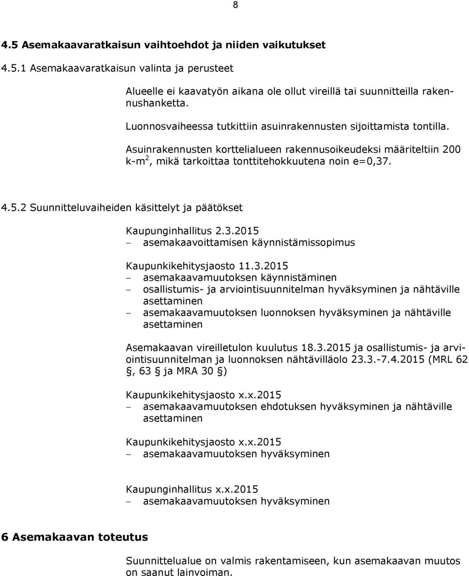 2 Suunnitteluvaiheiden käsittelyt ja päätökset Kaupunginhallitus 2.3.