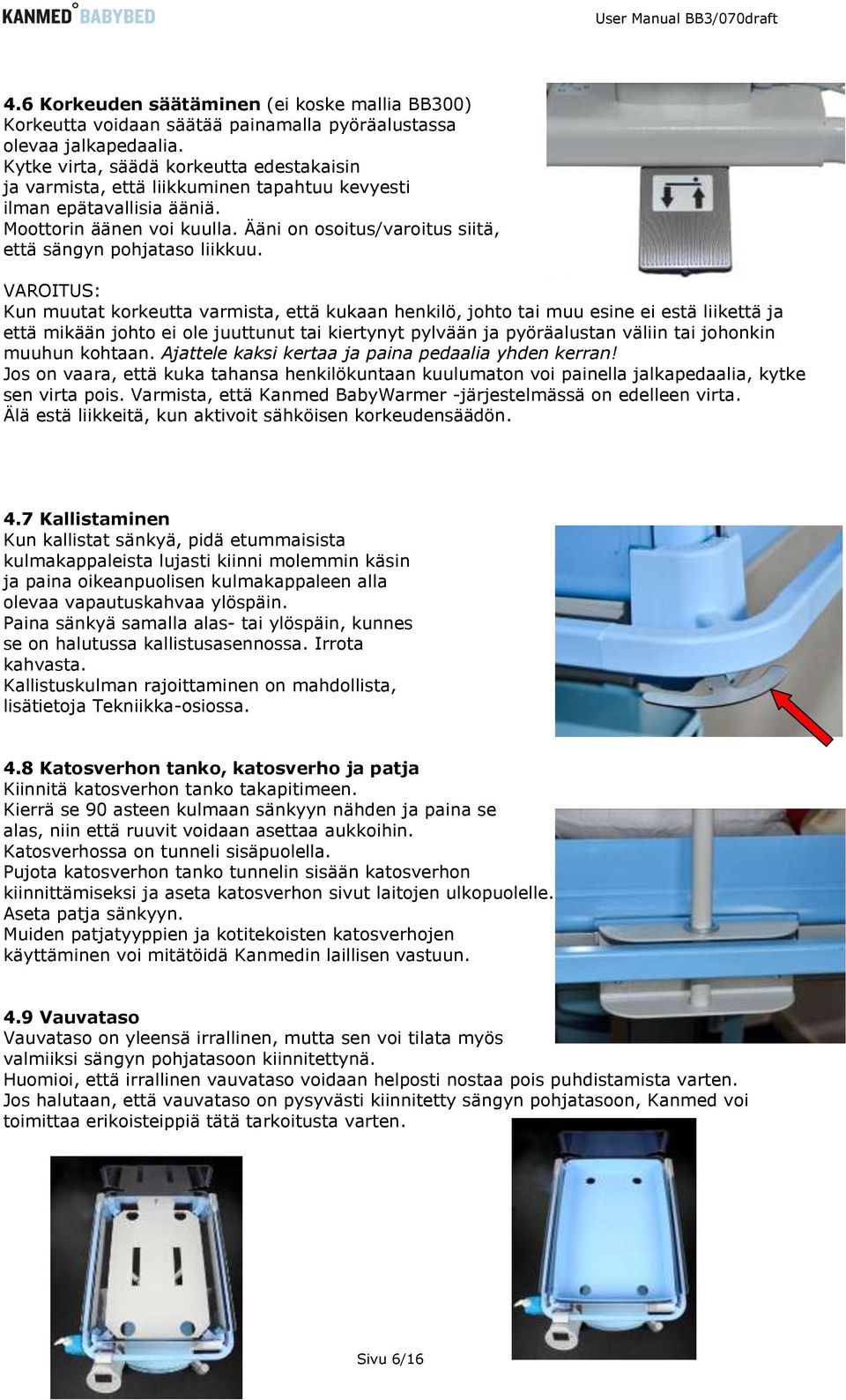 Ääni on osoitus/varoitus siitä, että sängyn pohjataso liikkuu.