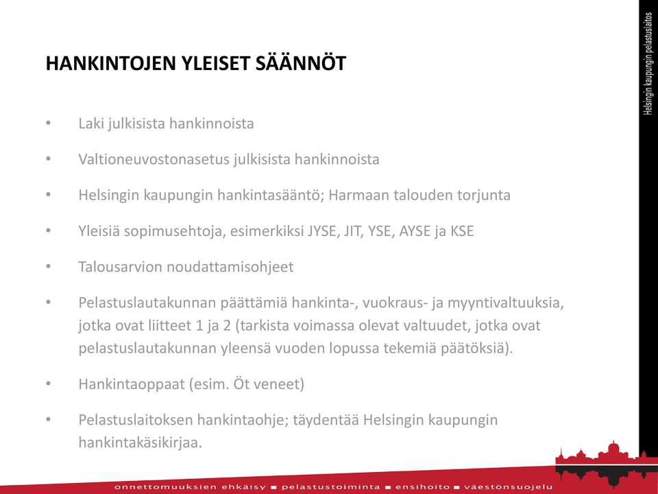 päättämiä hankinta-, vuokraus- ja myyntivaltuuksia, jotka ovat liitteet 1 ja 2 (tarkista voimassa olevat valtuudet, jotka ovat