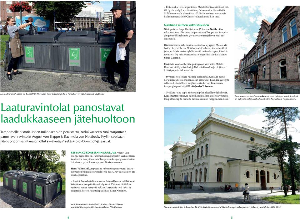MolokDomino -säiliö on kokki Ville Varttalan (oik) ja tarjoilija Kati Tomukorven päivittäisessä käytössä.