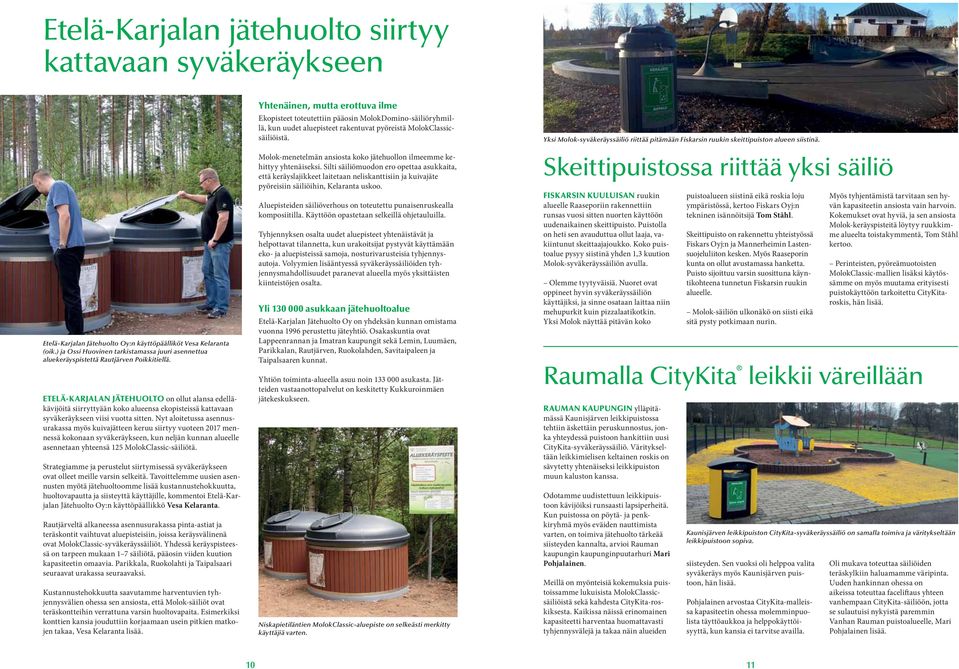 Etelä-Karjalan Jätehuolto on ollut alansa edelläkävijöitä siirryttyään koko alueensa ekopisteissä kattavaan syväkeräykseen viisi vuotta sitten.
