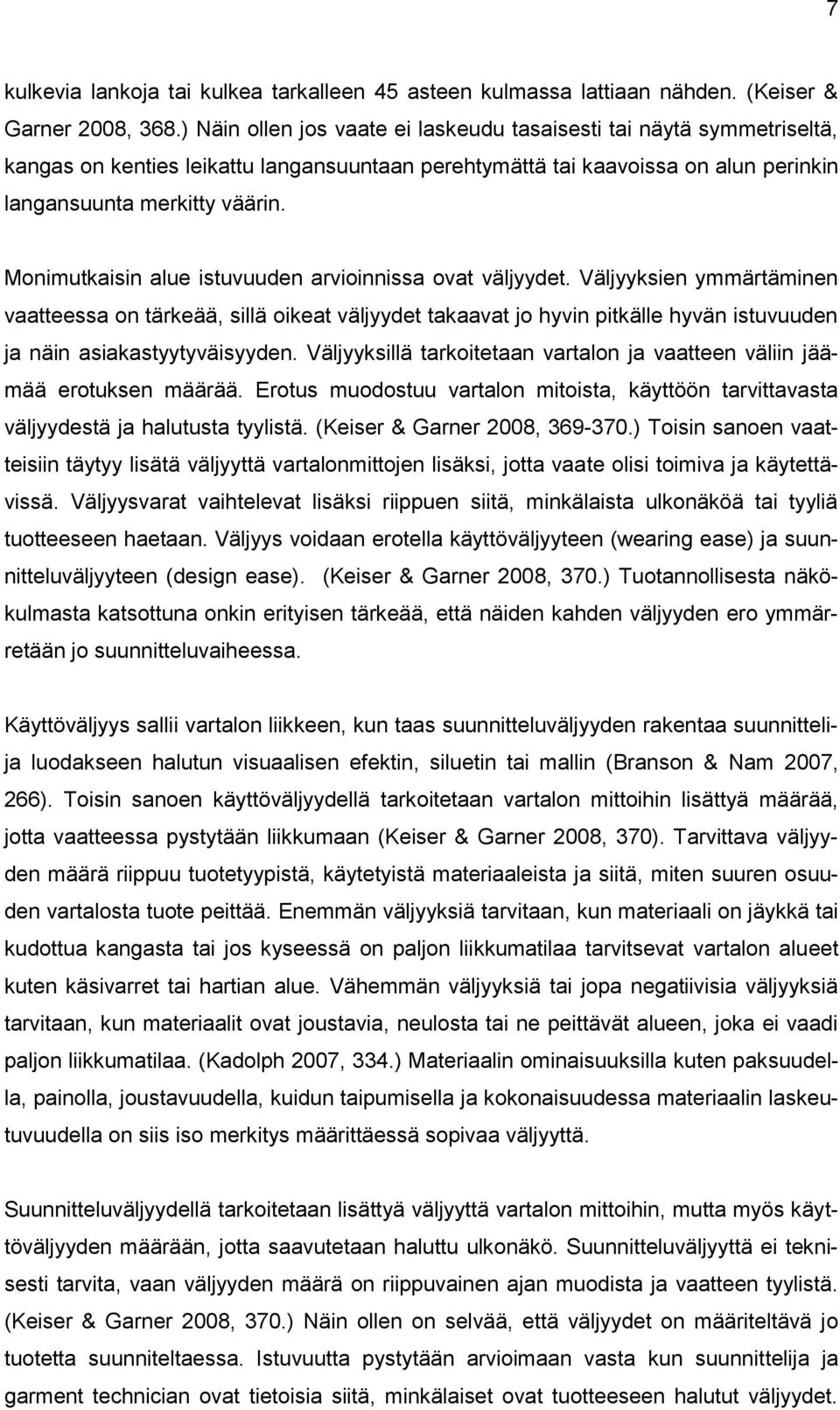 Monimutkaisin alue istuvuuden arvioinnissa ovat väljyydet.