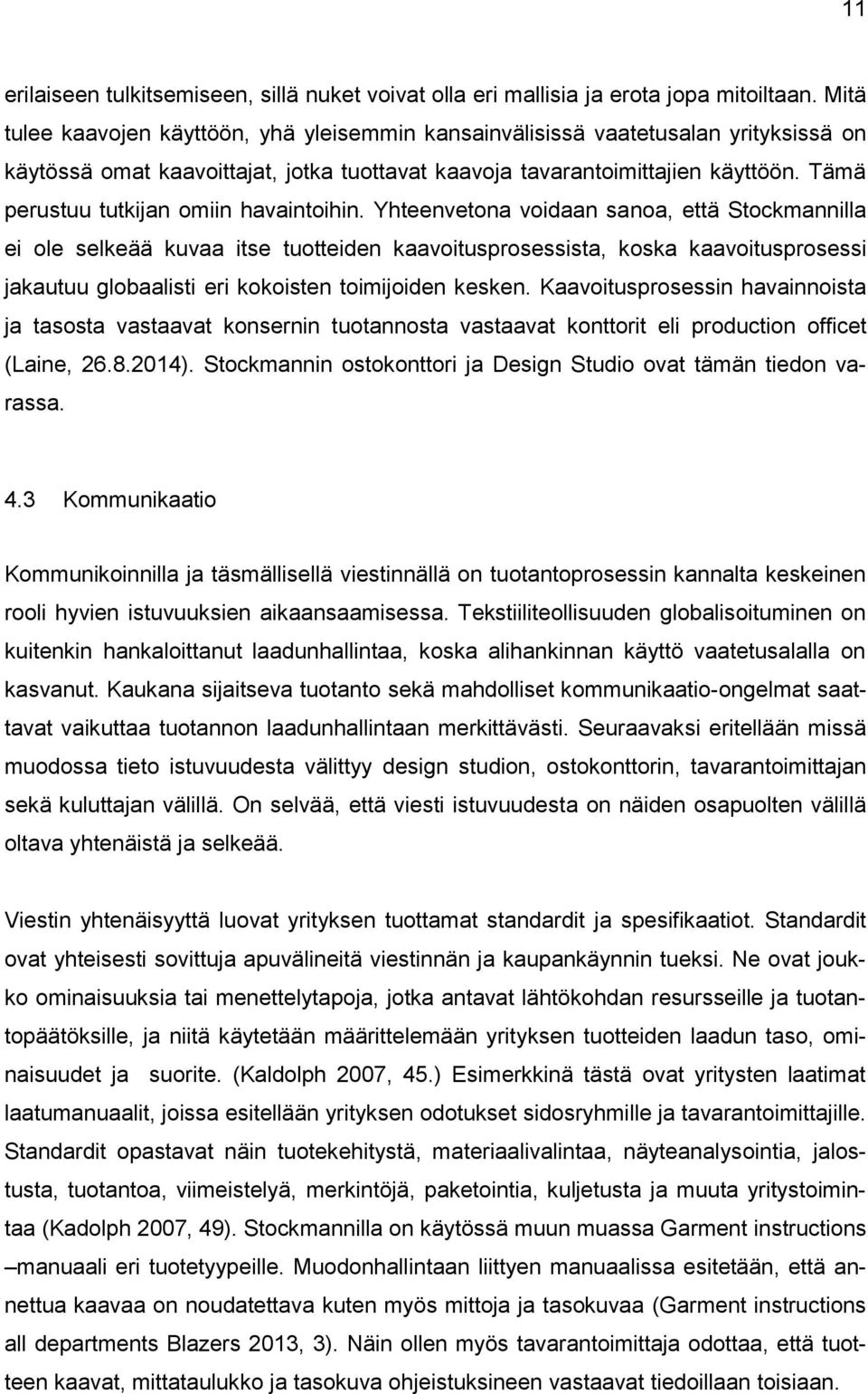 Tämä perustuu tutkijan omiin havaintoihin.