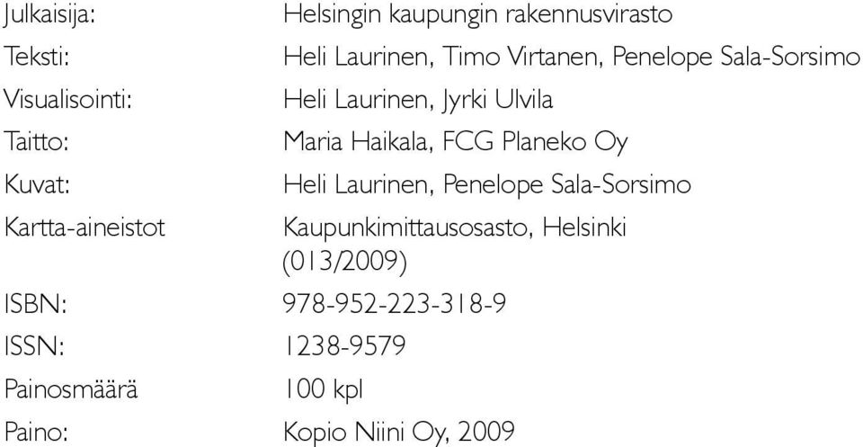 Ulvila Maria Haikala, FCG Planeko Oy Heli Laurinen, Penelope Sala-Sorsimo