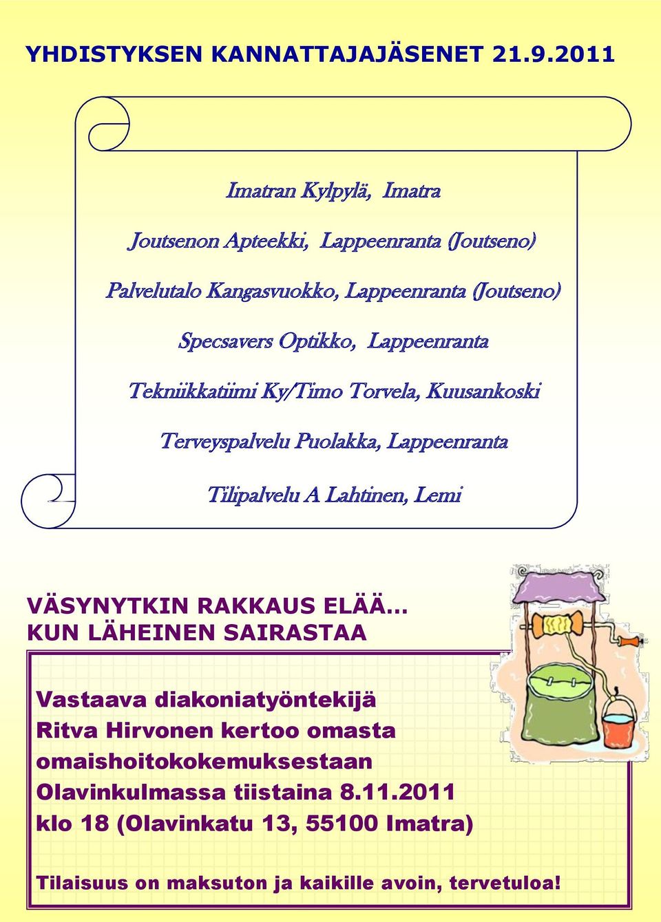 Optikko, Lappeenranta Tekniikkatiimi Ky/Timo Torvela, Kuusankoski Terveyspalvelu Puolakka, Lappeenranta Tilipalvelu A Lahtinen, Lemi