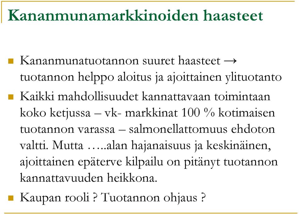 % kotimaisen tuotannon varassa salmonellattomuus ehdoton valtti. Mutta.