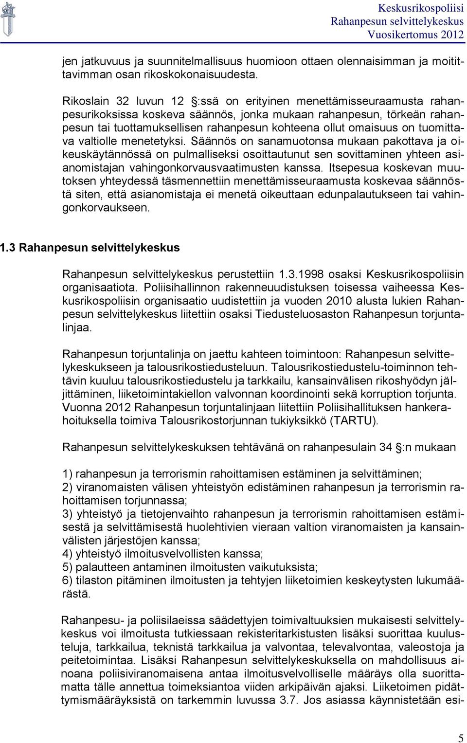 on tuomittava valtiolle menetetyksi.