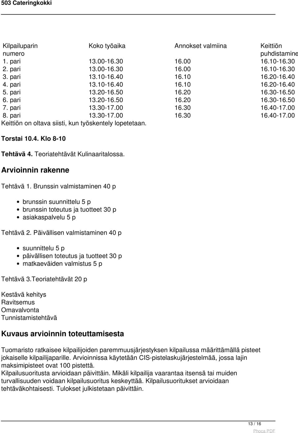 Torstai 10.4. Klo 8-10 Tehtävä 4. Teoriatehtävät Kulinaaritalossa. Arvioinnin rakenne Tehtävä 1.