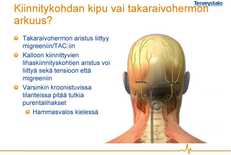 kiinnittyvien lihaskiinnityskohtien aristus voi liittyä sekä tensioon