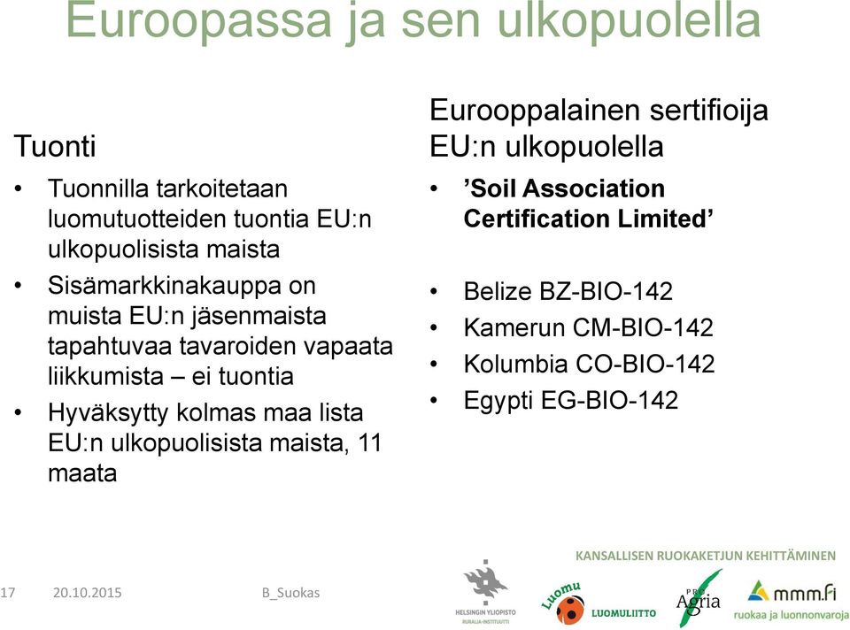 Hyväksytty kolmas maa lista EU:n ulkopuolisista maista, 11 maata Eurooppalainen sertifioija EU:n ulkopuolella