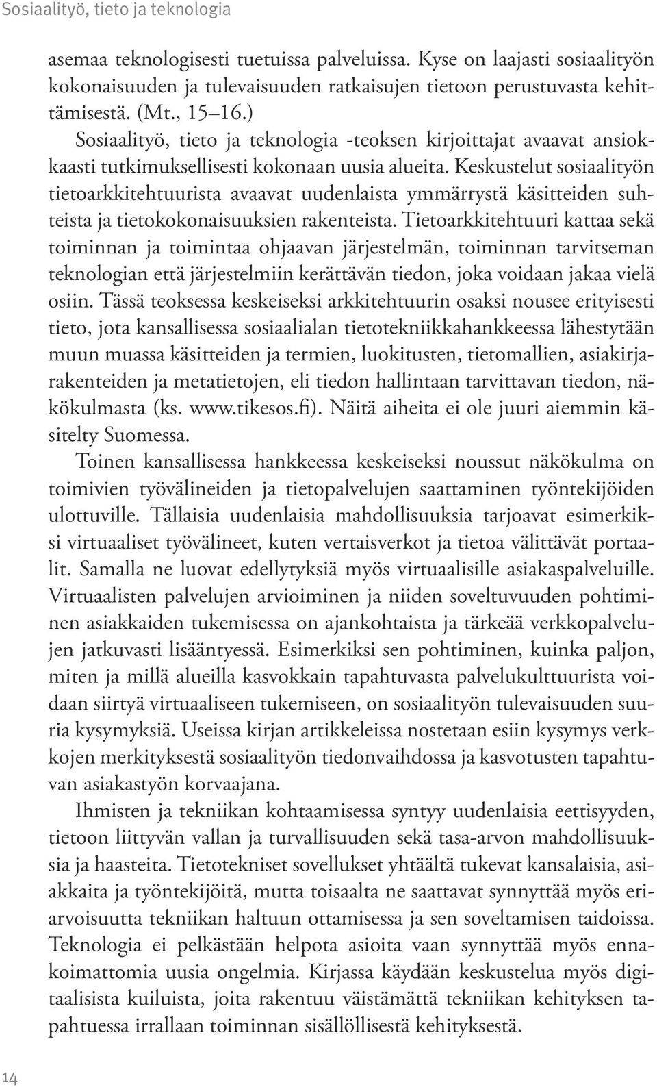 Keskustelut sosiaalityön tietoarkkitehtuurista avaavat uudenlaista ymmärrystä käsitteiden suhteista ja tietokokonaisuuksien rakenteista.