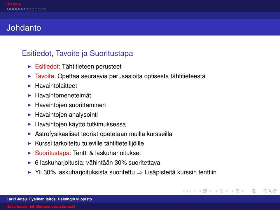 tutkimuksessa Astrofysikaaliset teoriat opetetaan muilla kursseilla Kurssi tarkoitettu tuleville tähtitieteilijöille Suoritustapa: