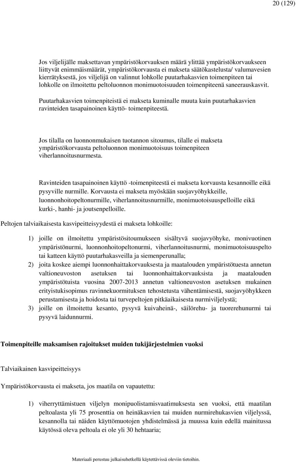 Puutarhakasvien toimenpiteistä ei makseta kuminalle muuta kuin puutarhakasvien ravinteiden tasapainoinen käyttö- toimenpiteestä.