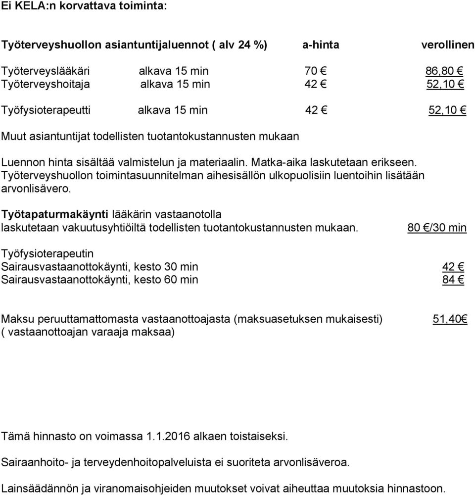 Työterveyshuollon toimintasuunnitelman aihesisällön ulkopuolisiin luentoihin lisätään arvonlisävero.