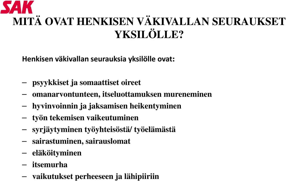 omanarvontunteen, itseluottamuksen mureneminen hyvinvoinnin ja jaksamisen heikentyminen työn