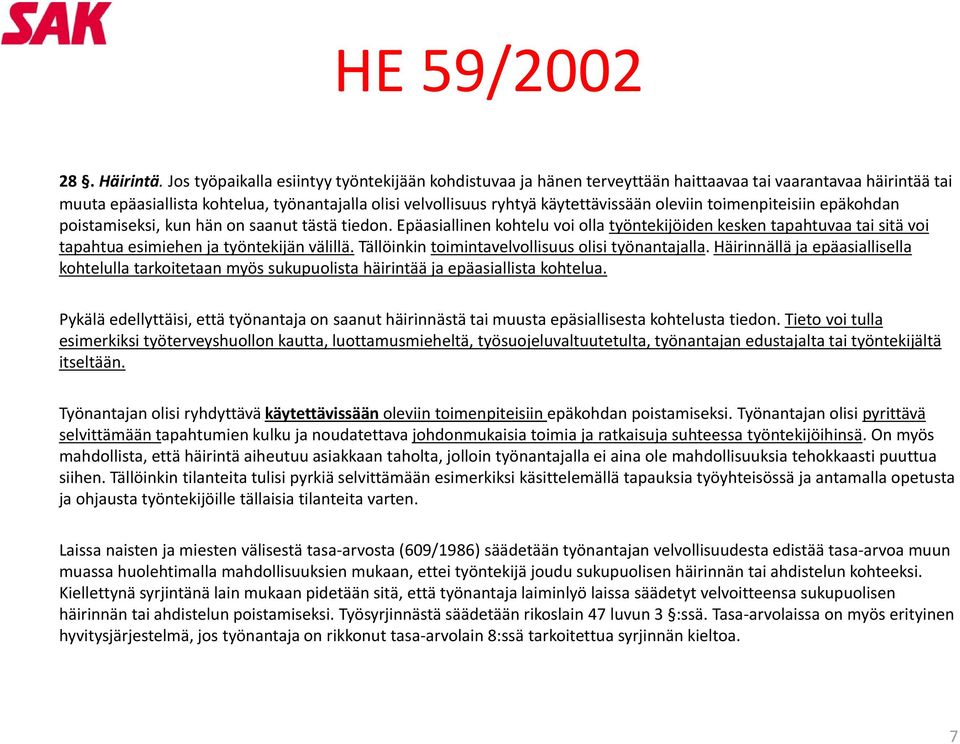 ryhtyä käytettävissään ttä ää oleviin toimenpiteisiin it i ii epäkohdan poistamiseksi, kun hän on saanut tästä tiedon.