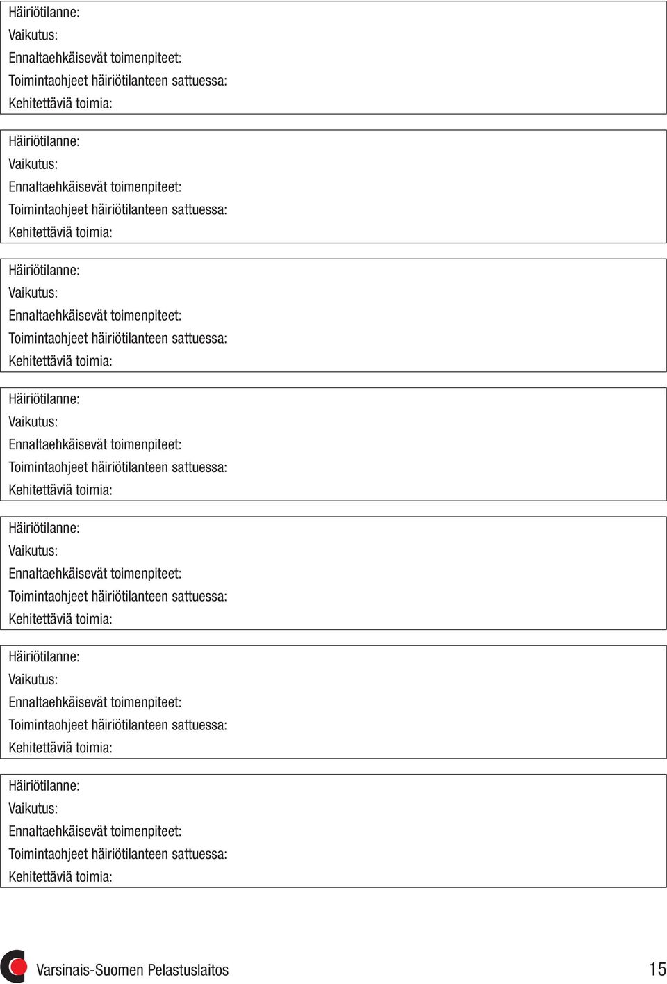 Toimintaohjeet häiriötilanteen sattuessa: 15