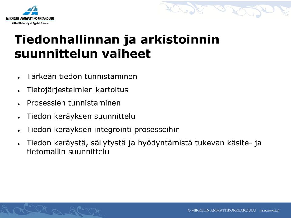 Tiedon keräyksen suunnittelu Tiedon keräyksen integrointi prosesseihin