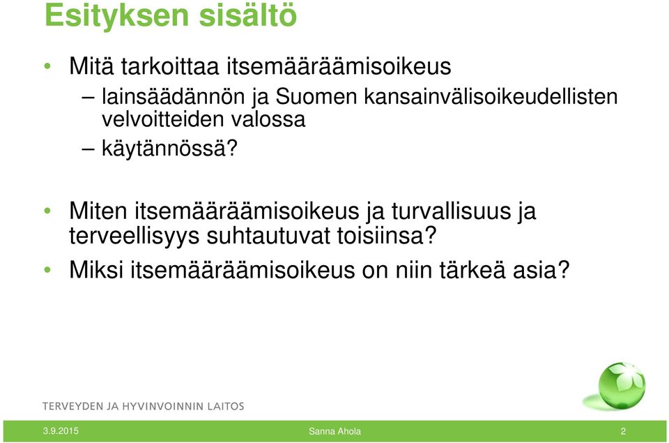 Miten itsemääräämisoikeus ja turvallisuus ja terveellisyys suhtautuvat