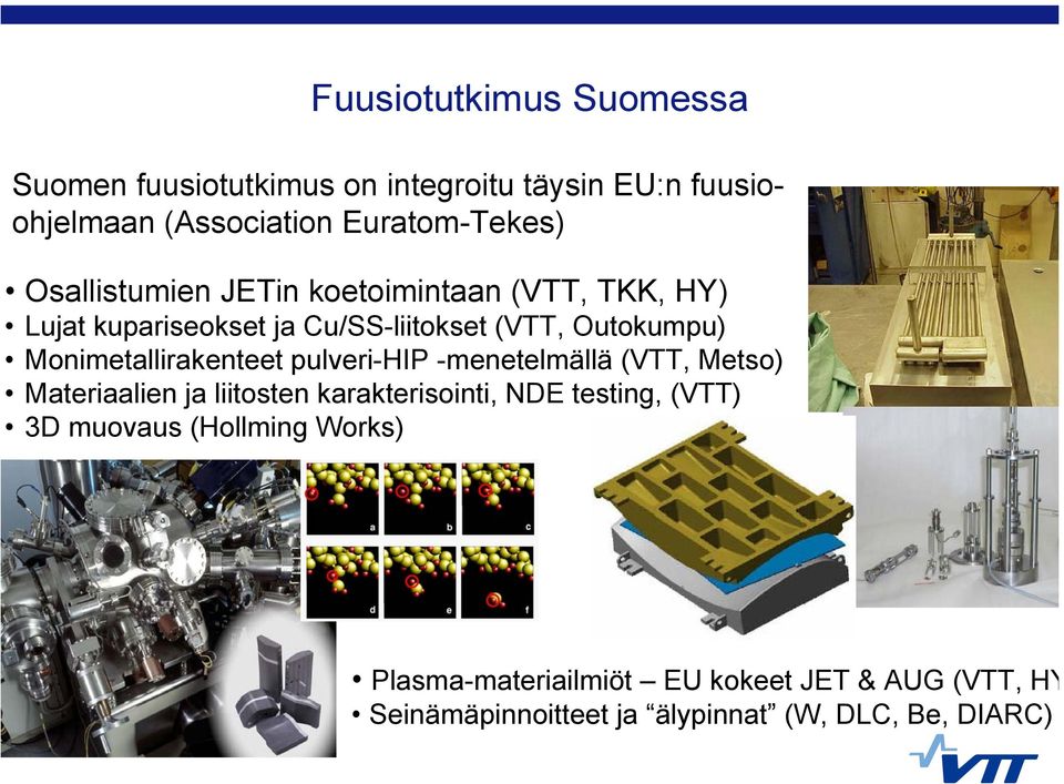 Monimetallirakenteet pulveri-hip -menetelmällä (VTT, Metso) Materiaalien ja liitosten karakterisointi, NDE testing,