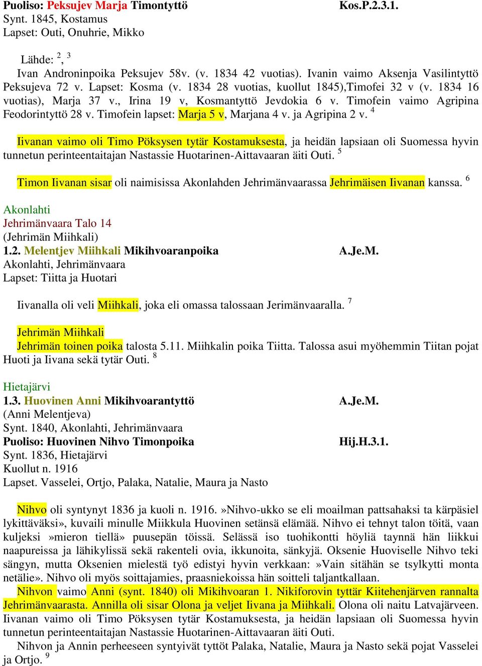 Timofein vaimo Agripina Feodorintyttö 28 v. Timofein lapset: Marja 5 v, Marjana 4 v. ja Agripina 2 v.