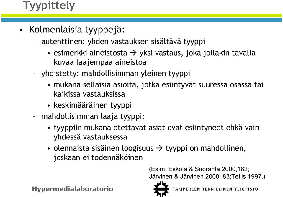 vastauksissa keskimääräinen tyyppi mahdollisimman laaja tyyppi: tyyppiin mukana otettavat asiat ovat esiintyneet ehkä vain yhdessä vastauksessa