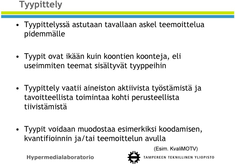 aktiivista työstämistä ja tavoitteellista toimintaa kohti perusteellista tiivistämistä Tyypit