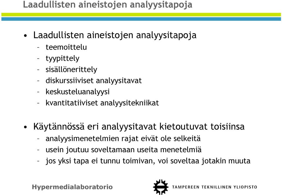 analyysitekniikat Käytännössä eri analyysitavat kietoutuvat toisiinsa analyysimenetelmien rajat