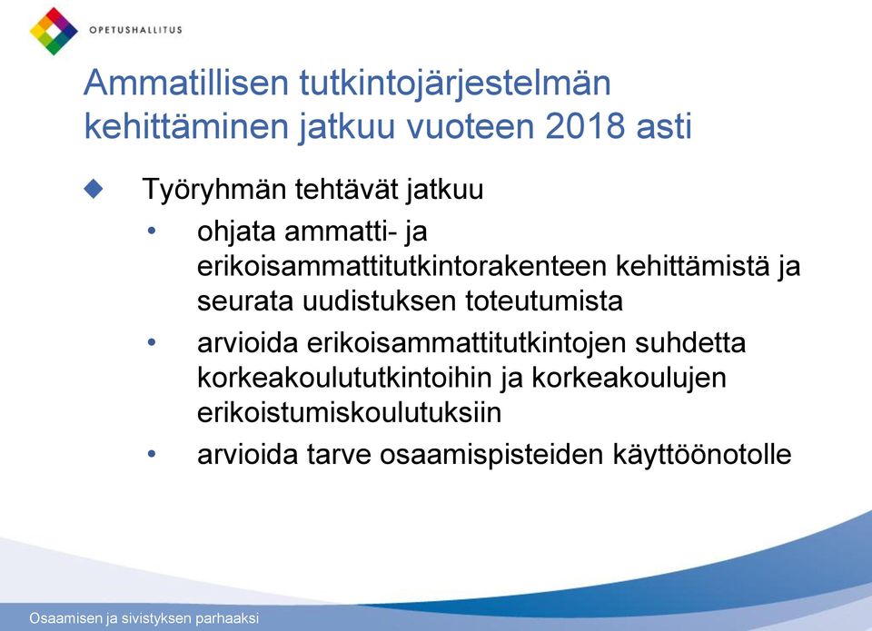 seurata uudistuksen toteutumista arvioida erikoisammattitutkintojen suhdetta