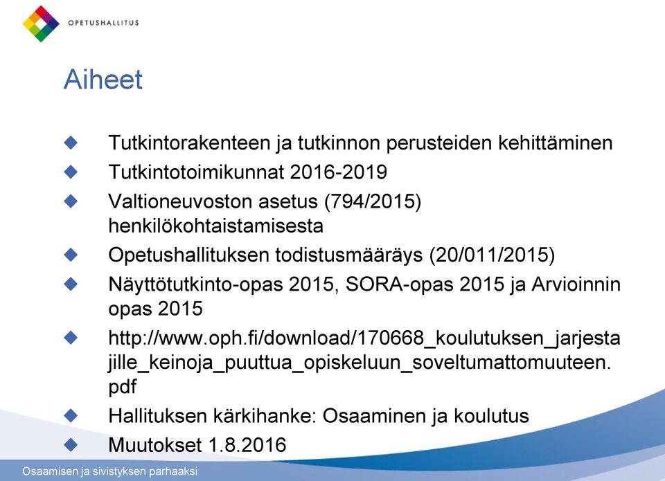 2015, SORA-opas 2015 ja Arvioinnin opas 2015 http://www.oph.