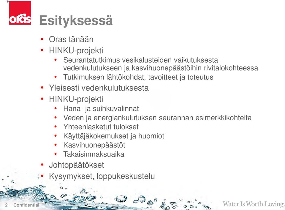 HINKU-projekti Hana- ja suihkuvalinnat Veden ja energiankulutuksen seurannan esimerkkikohteita Yhteenlasketut