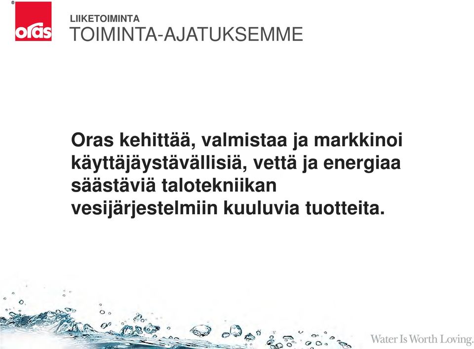 käyttäjäystävällisiä, vettä ja energiaa