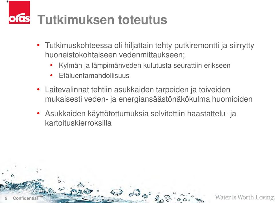 Etäluentamahdollisuus Laitevalinnat tehtiin asukkaiden tarpeiden ja toiveiden mukaisesti veden- ja