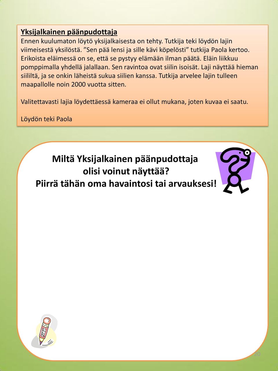Sen ravintoa ovat siilin isoisät. Laji näyttää hieman siililtä, ja se onkin läheistä sukua siilien kanssa.