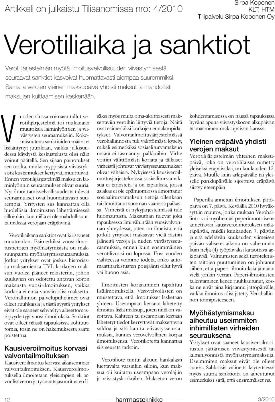 Vuoden alussa voimaan tullut verotilijärjestelmä toi mukanaan muutoksia laiminlyöntien ja viivästysten seuraamuksiin.