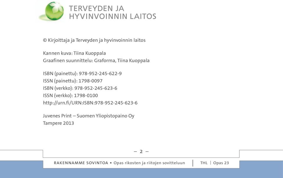 ISSN (painettu): 1798-0097 ISBN (verkko): 978-952-245-623-6 ISSN (verkko): 1798-0100