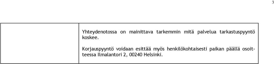 Korjauspyyntö voidaan esittää myös