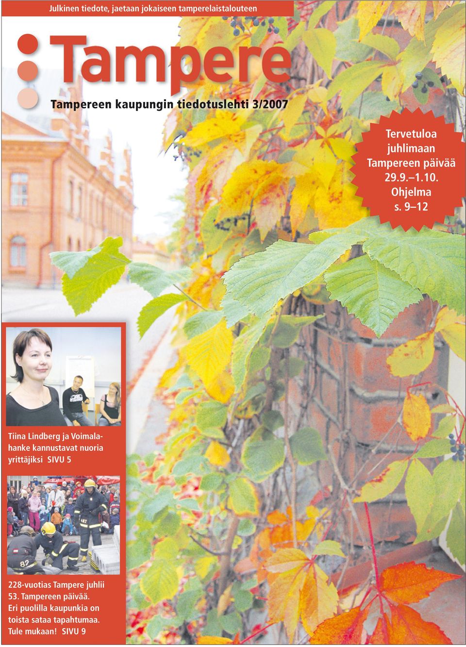 9 12 Tiina Lindberg ja Voimalahanke kannustavat nuoria yrittäjiksi SIVU 5 228-vuotias