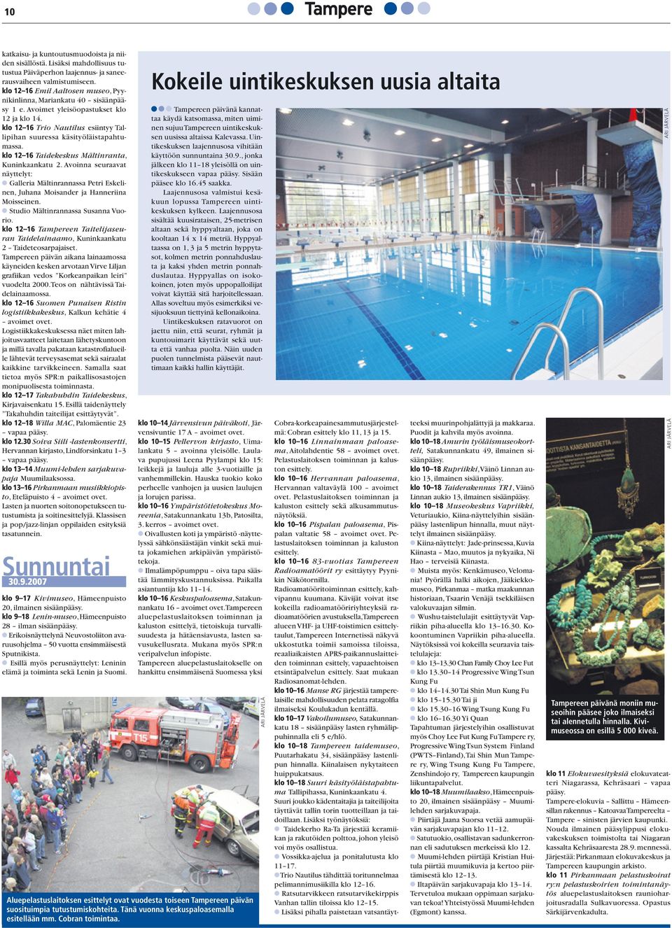 klo 12 16 Taidekeskus Mältinranta, Kuninkaan katu 2. Avoinna seuraavat näyttelyt: Galleria Mältinrannassa Petri Eskelinen, Juhana Moisander ja Hanneriina Moisseinen.