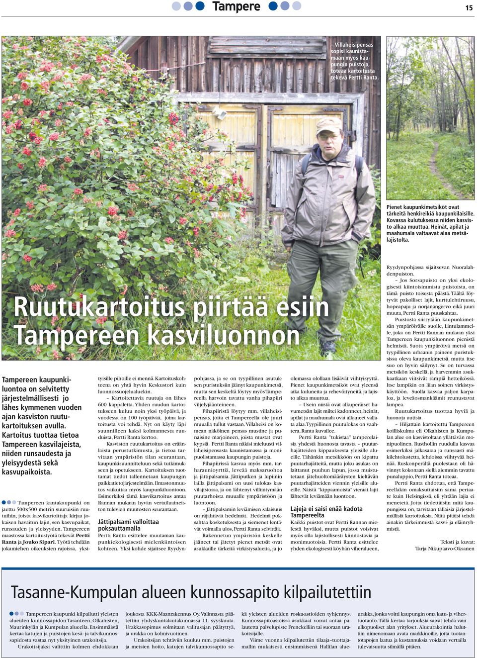 Ruutukartoitus piirtää esiin Tampereen kasviluonnon Tampereen kaupunkiluontoa on selvitetty järjestelmällisesti jo lähes kymmenen vuoden ajan kasviston ruutukartoituk sen avulla.
