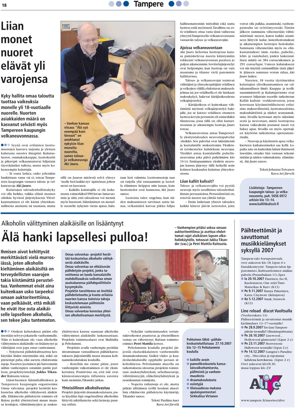 Kulutusluotot, osamaksukauppa, luottokortit ja pikavipit velkaannuttavat hiljattain täysi-ikäisiksi tulleita, mutta myös kokeneempia kuluttajia.