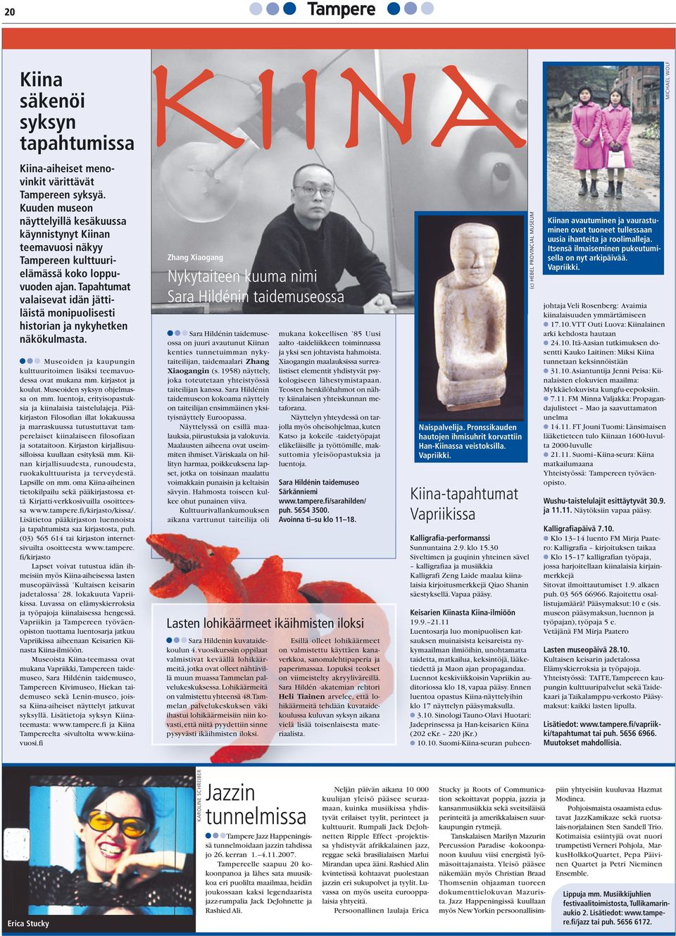 Tapahtumat valaisevat idän jättiläistä monipuolisesti historian ja nykyhetken näkökulmasta. Museoiden ja kaupungin kulttuuritoimen lisäksi teemavuodessa ovat mukana mm. kirjastot ja koulut.