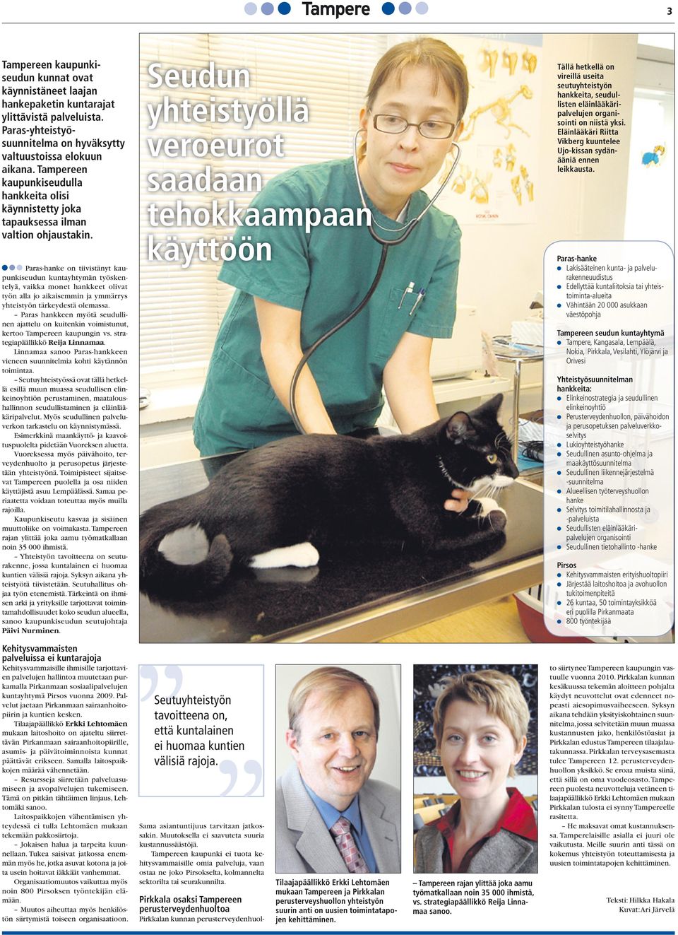 Paras-hanke on tiivistänyt kaupunkiseudun kuntayhtymän työskentelyä, vaikka monet hankkeet olivat työn alla jo aikaisemmin ja ymmärrys yhteistyön tärkeydestä olemassa.