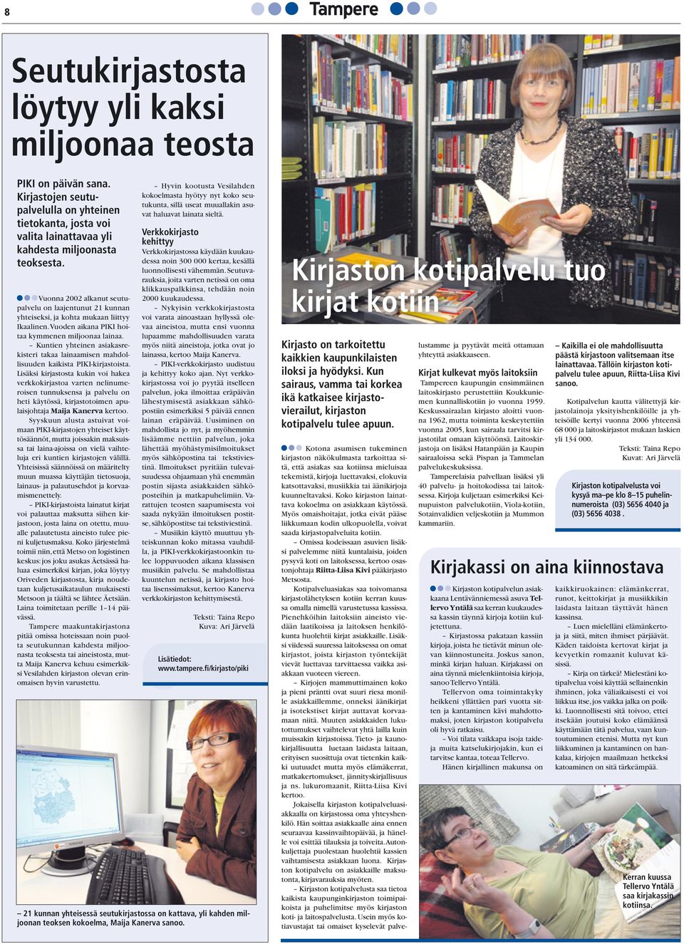 Kuntien yhteinen asiakasrekisteri takaa lainaamisen mahdollisuuden kaikista PIKI-kirjastoista.