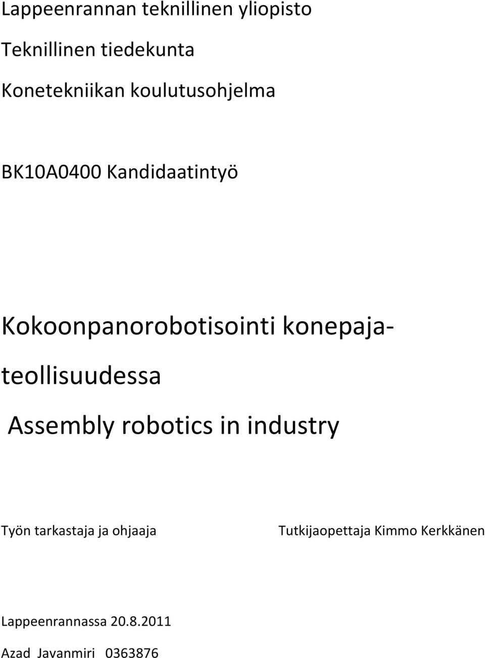 teollisuudessa Assembly robotics in industry Työn tarkastaja ja ohjaaja