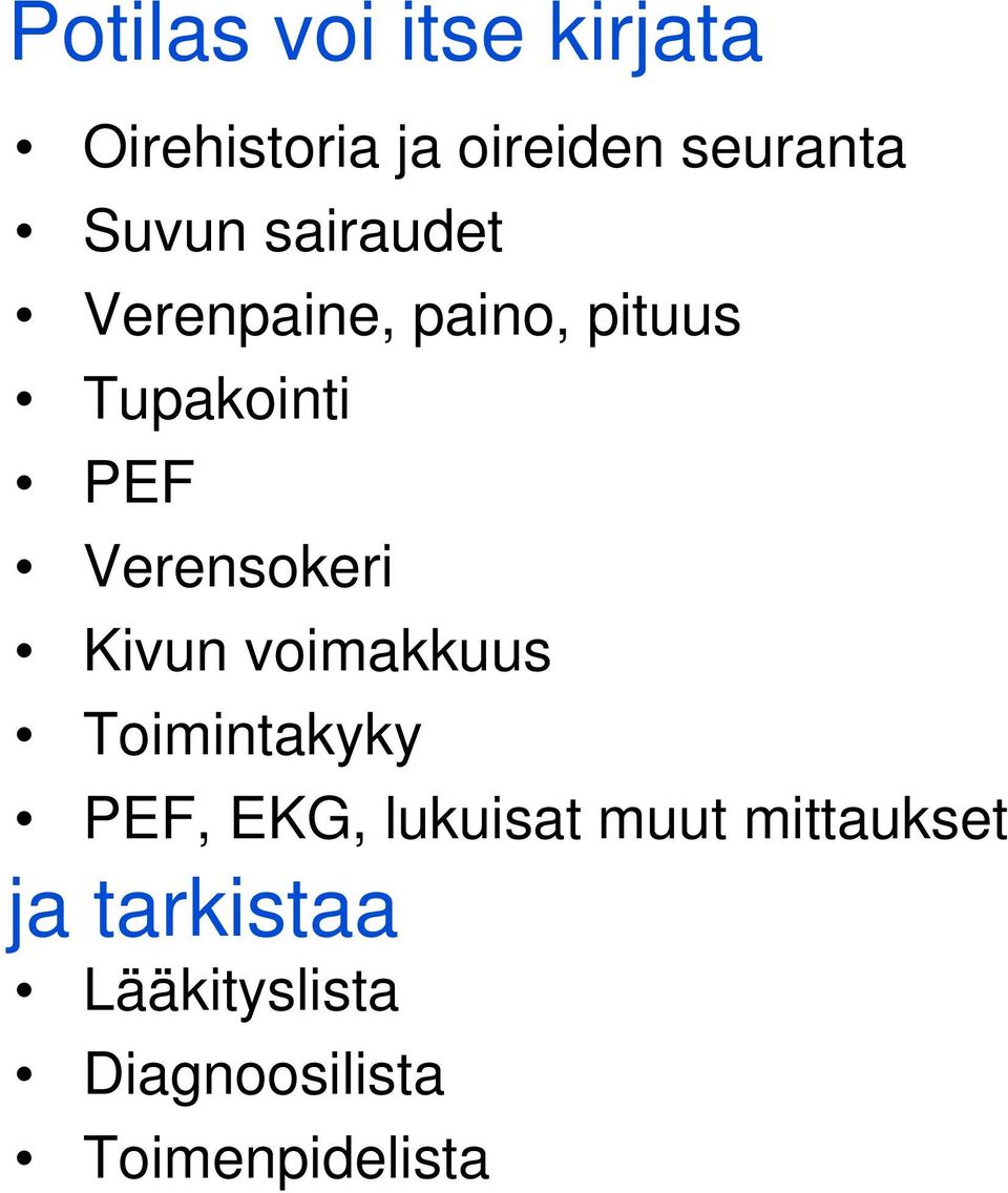 Verensokeri Kivun voimakkuus Toimintakyky PEF, EKG, lukuisat