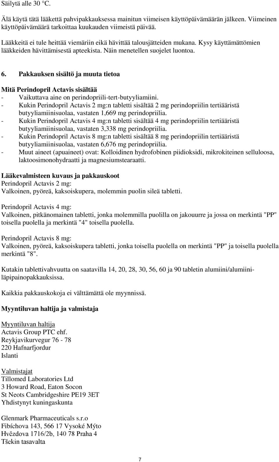 Pakkauksen sisältö ja muuta tietoa Mitä Perindopril Actavis sisältää - Vaikuttava aine on perindopriili-tert-butyyliamiini.