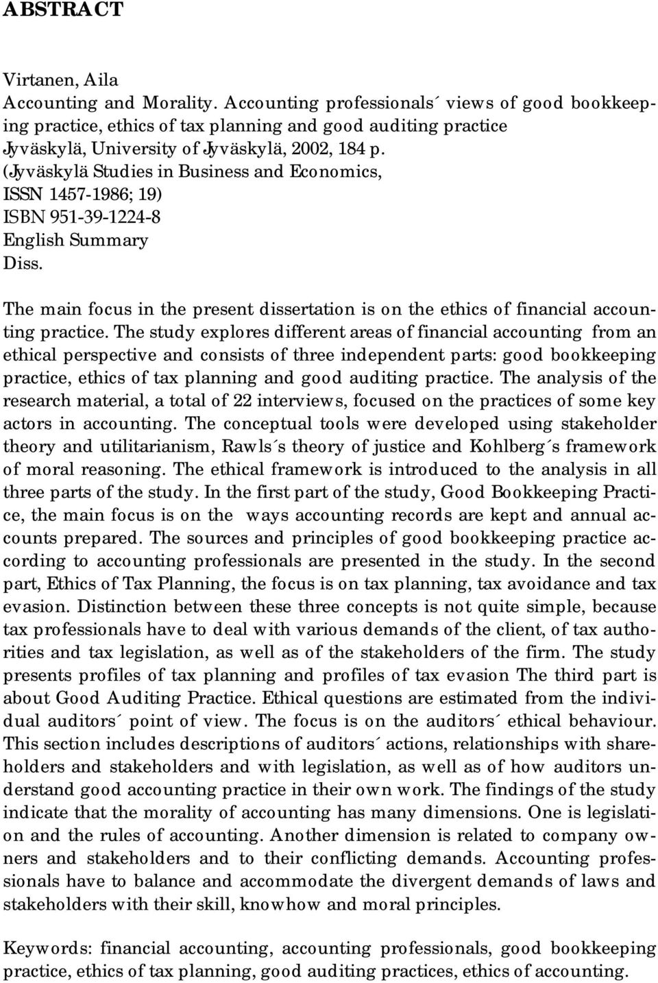(Jyväskylä Studies in Business and Economics, ISSN 1457-1986; 19) ISBN 951-39-1224-8 English Summary Diss. The main focus in the present dissertation is on the ethics of financial accounting practice.
